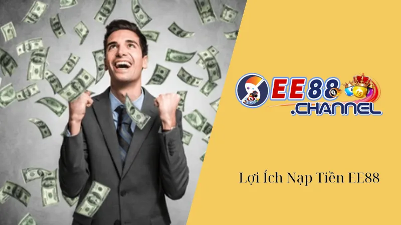 Lợi Ích Khi Nạp Tiền EE88
